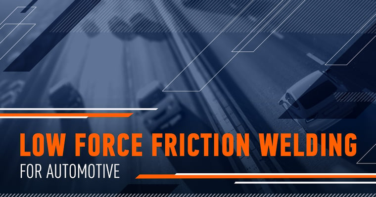 Low Force Friction Welding for Automotive MTI