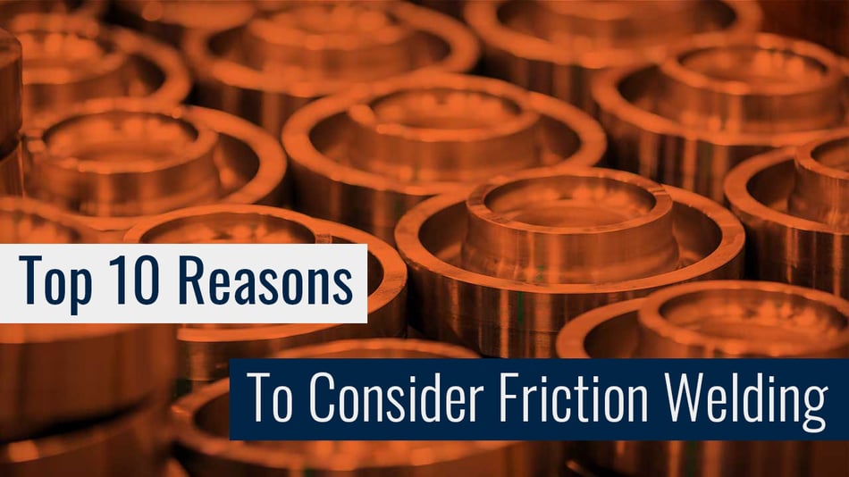top-10-reasons-to-consider-friction-welding_new
